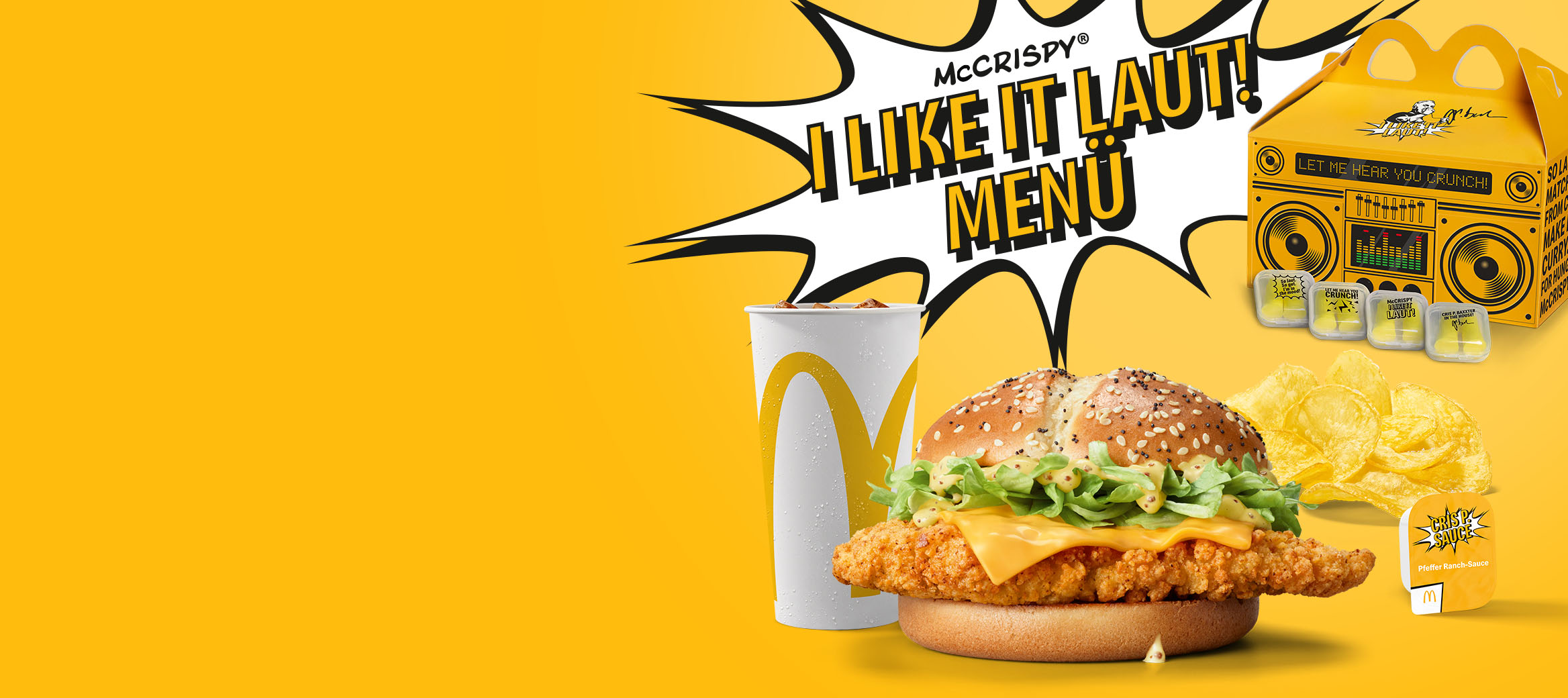 Das neue I LIKE IT LAUT! Menü mit McCrispy® 0,5l Softdrink, Crispy Chips, Cris P. Sauce und Cris P. Ear Plugs.