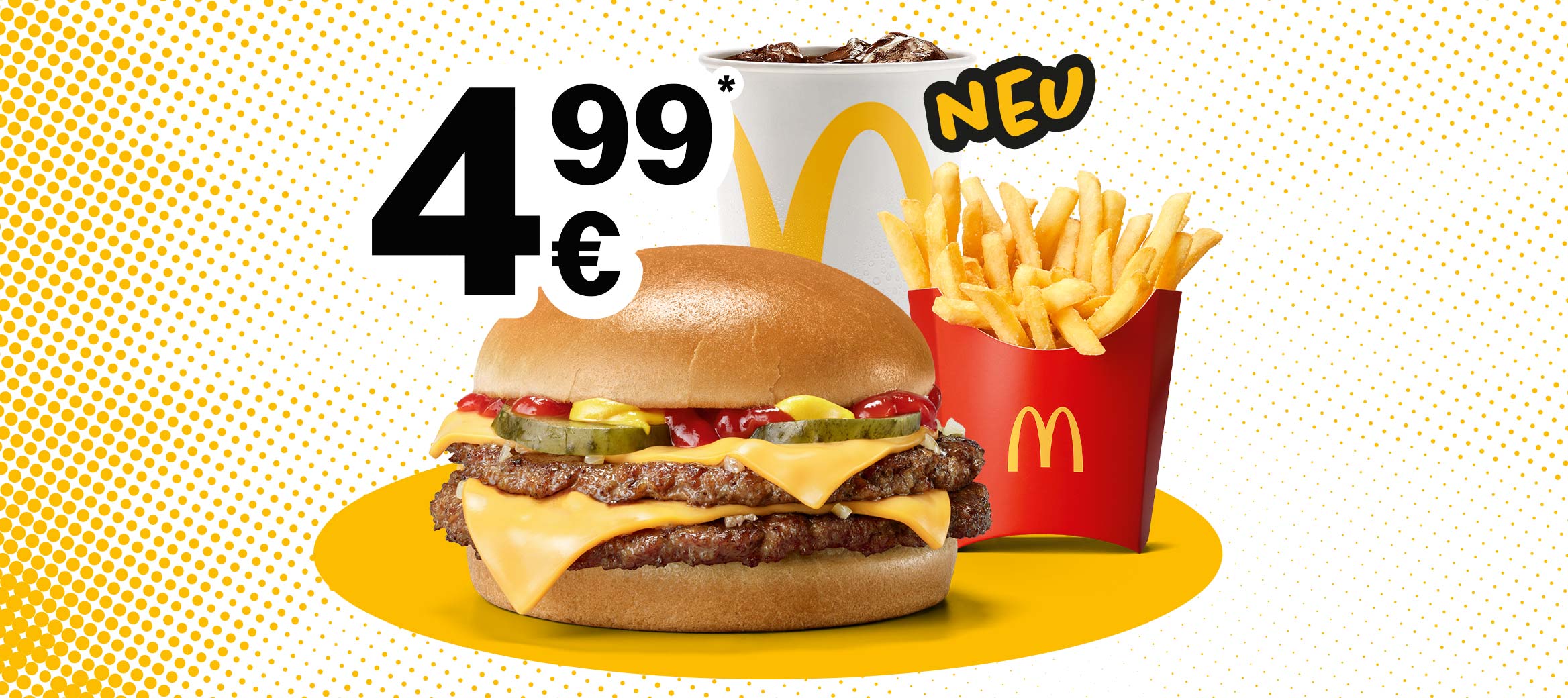 Zu sehen ist ein Double Cheeseburger, eine 0,4l Coke® und mittlere Pommes für 4,99 €. Neu steht daneben.